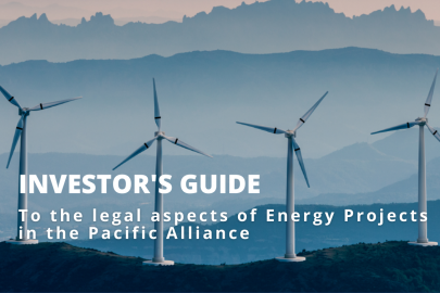 Investor’s Guide to the legal aspects of energy projects in the countries of the Pacific Alliance