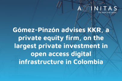 Gómez-Pinzón advises KKR, a private equity firm, on the largest private investment in open access digital infrastructure in Colombia